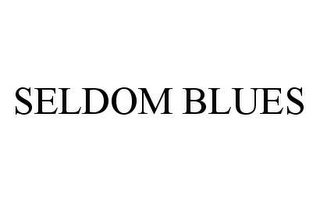 SELDOM BLUES