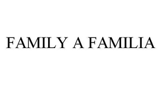 FAMILY A FAMILIA