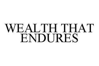 WEALTH THAT ENDURES