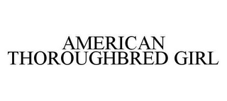 AMERICAN THOROUGHBRED GIRL