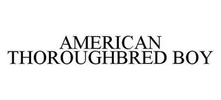 AMERICAN THOROUGHBRED BOY