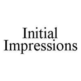 INITIAL IMPRESSIONS