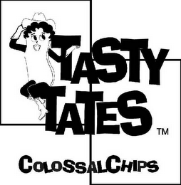 TASTY TATES COLOSSALCHIPS