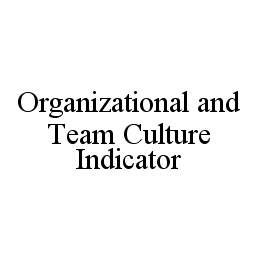 ORGANIZATIONAL AND TEAM CULTURE INDICATOR