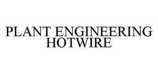 PLANT ENGINEERING HOTWIRE