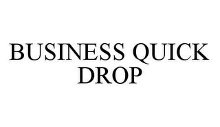 BUSINESS QUICK DROP