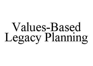 VALUES-BASED LEGACY PLANNING