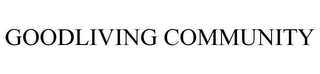 GOODLIVING COMMUNITY