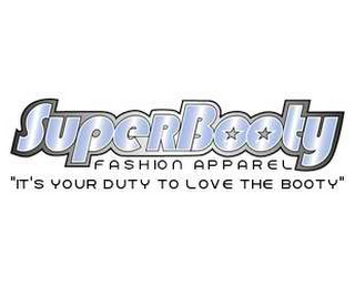 SUPERBOOTY FASHION APPAREL "IT'S YOUR DUTY TO LOVE THE BOOTY"