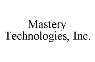 MASTERY TECHNOLOGIES, INC.