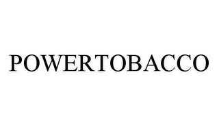 POWERTOBACCO