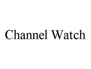 CHANNEL WATCH