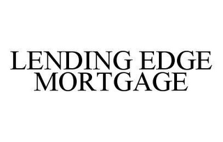 LENDING EDGE MORTGAGE