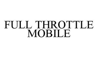 FULL THROTTLE MOBILE