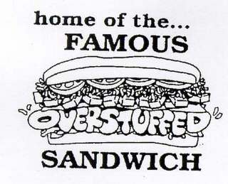 HOME OF THE ... FAMOUS "OVERSTUFFED" SANDWICH