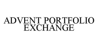 ADVENT PORTFOLIO EXCHANGE