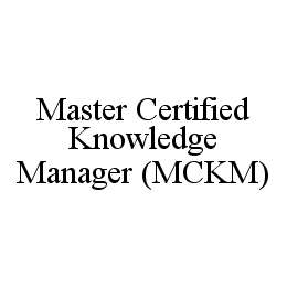 MASTER CERTIFIED KNOWLEDGE MANAGER (MCKM)