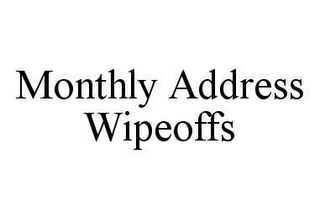 MONTHLY ADDRESS WIPEOFFS