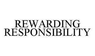 REWARDING RESPONSIBILITY