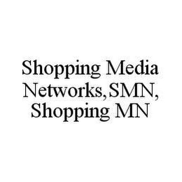 SHOPPING MEDIA NETWORKS,SMN,SHOPPING MN