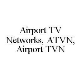 AIRPORT TV NETWORKS, ATVN, AIRPORT TVN