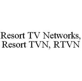 RESORT TV NETWORKS,RESORT TVN, RTVN