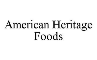 AMERICAN HERITAGE FOODS