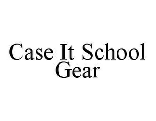 CASE IT SCHOOL GEAR