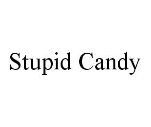 STUPID CANDY