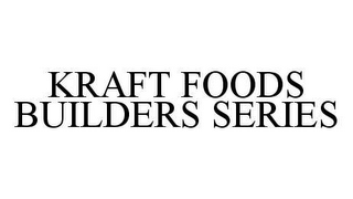 KRAFT FOODS BUILDERS SERIES