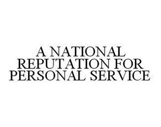 A NATIONAL REPUTATION FOR PERSONAL SERVICE