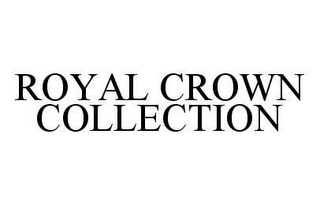 ROYAL CROWN COLLECTION