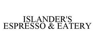 ISLANDER'S ESPRESSO & EATERY