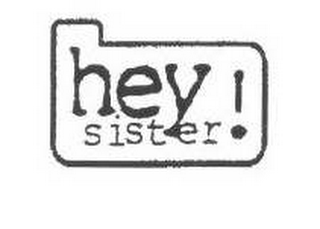 HEY SISTER