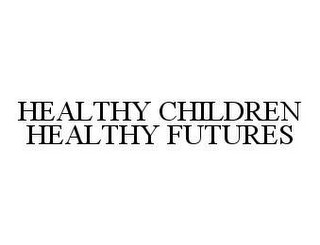 HEALTHY CHILDREN HEALTHY FUTURES