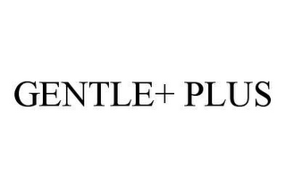 GENTLE+ PLUS