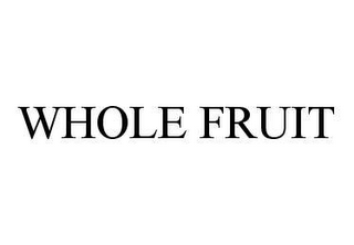 WHOLE FRUIT