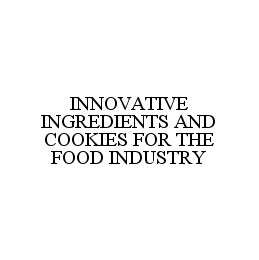 INNOVATIVE INGREDIENTS AND COOKIES FOR THE FOOD INDUSTRY