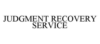 JUDGMENT RECOVERY SERVICE