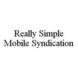 REALLY SIMPLE MOBILE SYNDICATION