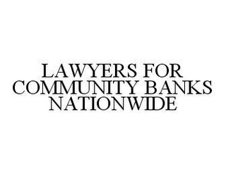 LAWYERS FOR COMMUNITY BANKS NATIONWIDE