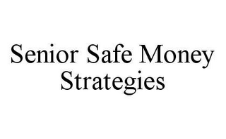 SENIOR SAFE MONEY STRATEGIES