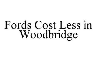 FORDS COST LESS IN WOODBRIDGE