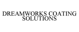 DREAMWORKS COATING SOLUTIONS