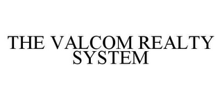 THE VALCOM REALTY SYSTEM