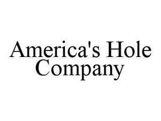 AMERICA'S HOLE COMPANY