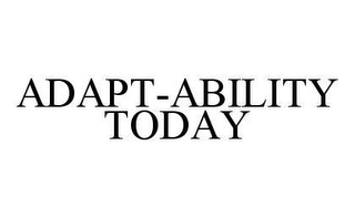 ADAPT-ABILITY TODAY