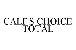 CALF'S CHOICE TOTAL