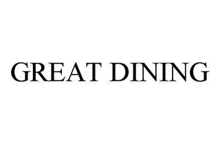 GREAT DINING