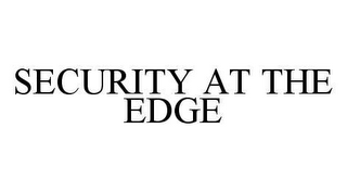 SECURITY AT THE EDGE